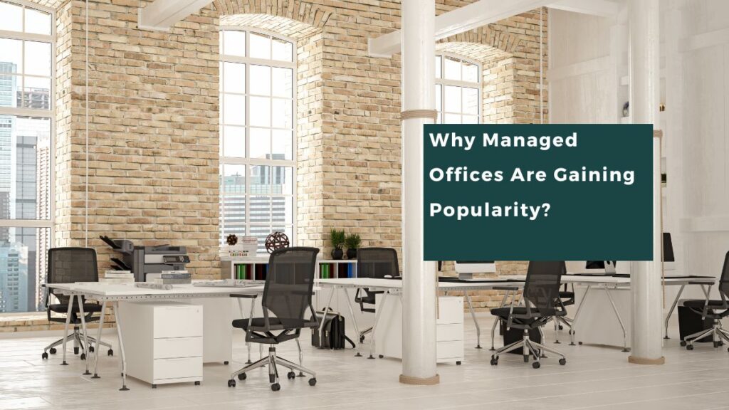Why Managed Offices Are Gaining Popularity
