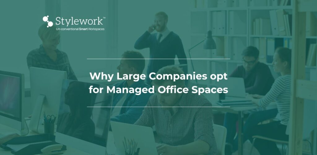 Why Large Companies Opt for Managed Office Spaces