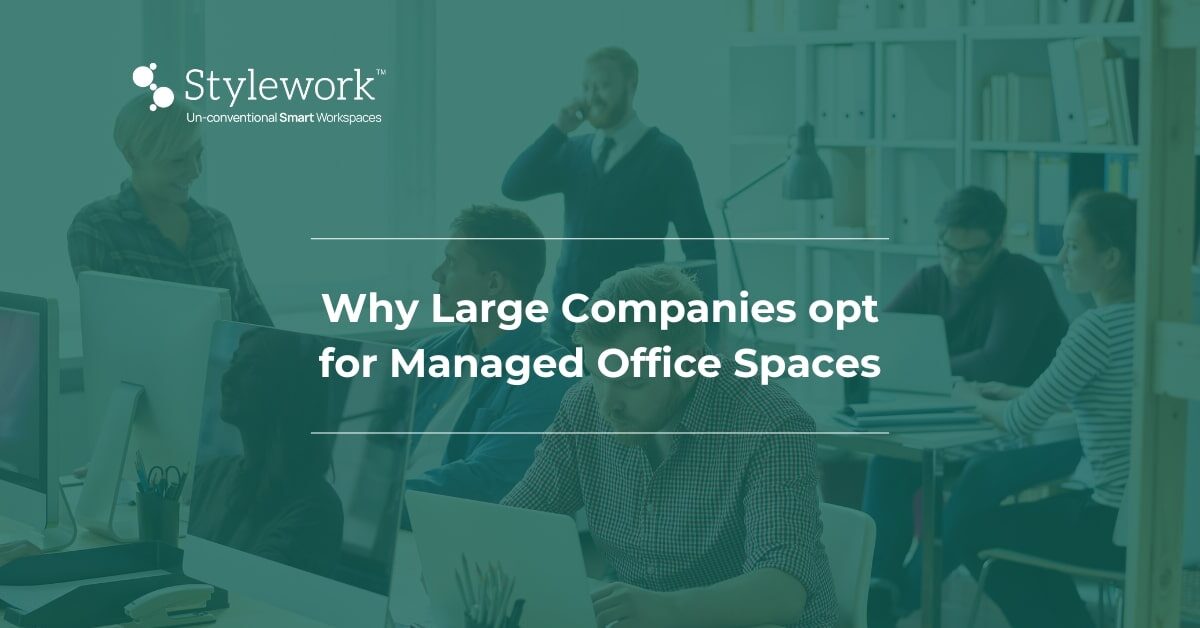 Why Large Companies Opt for Managed Office Spaces